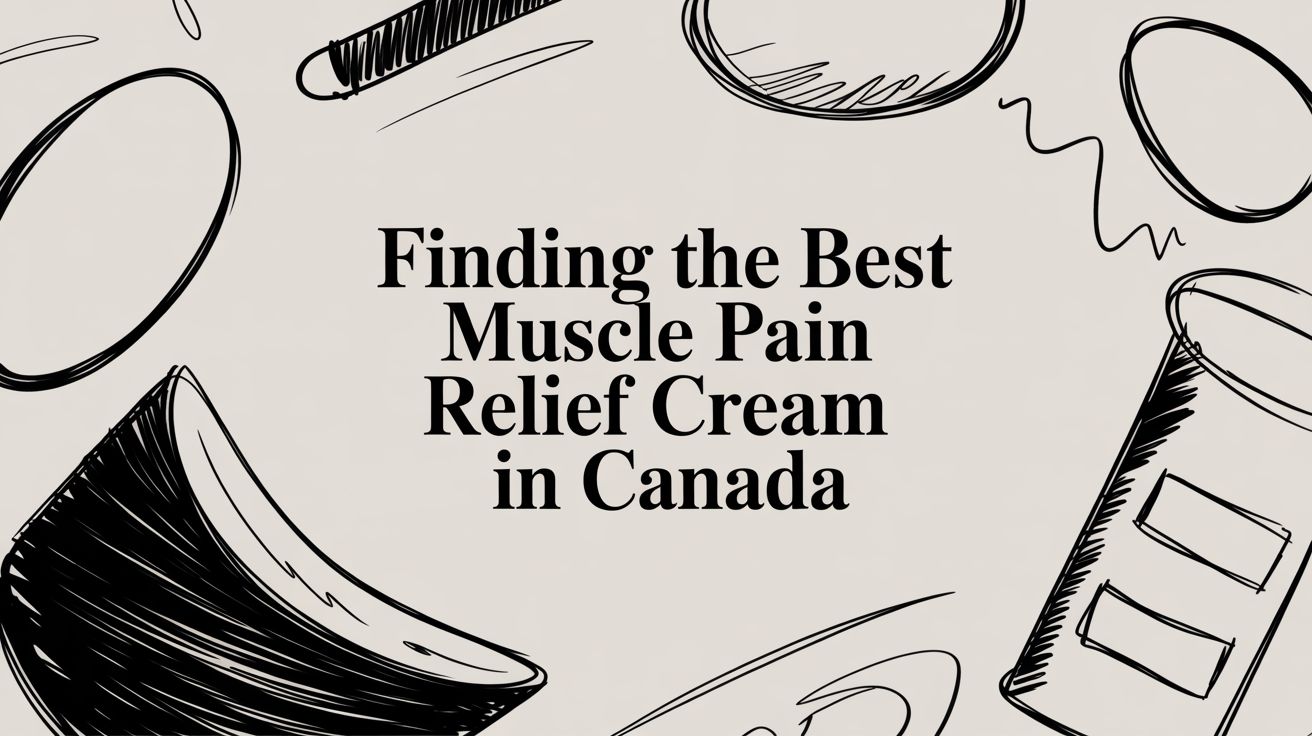 Finding the Best Muscle Pain Relief Cream in Canada